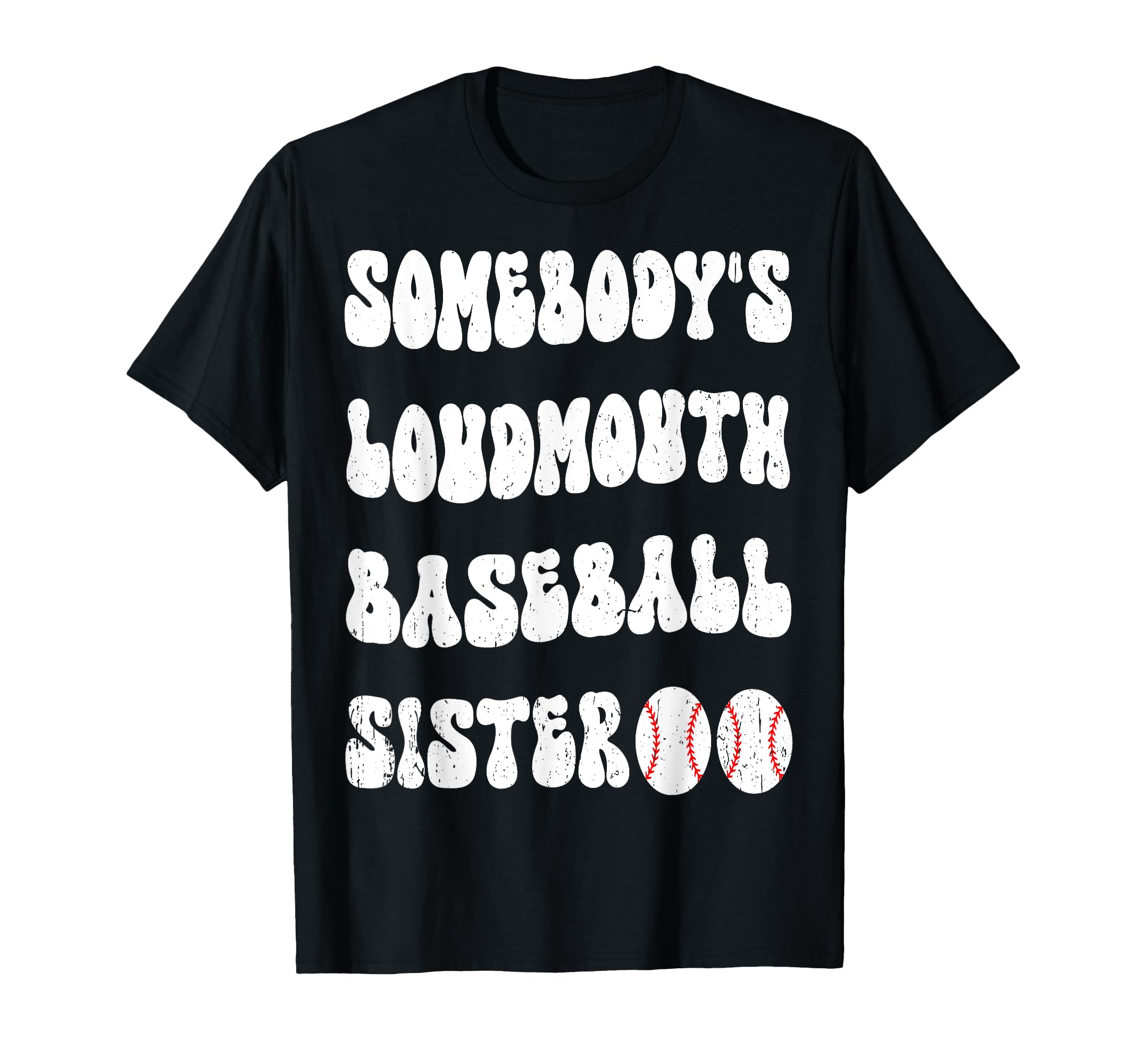 Somebodys Loud Mouth Baseball Sister T-Shirt - Trendy Graphic Men Women - T-Shirt, Sweatshirt, Hoodie