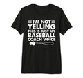 Im Not Yelling This Is Just My Baseball T-Shirt - Graphic Print Men Women - T-Shirt, Sweatshirt, Hoodie