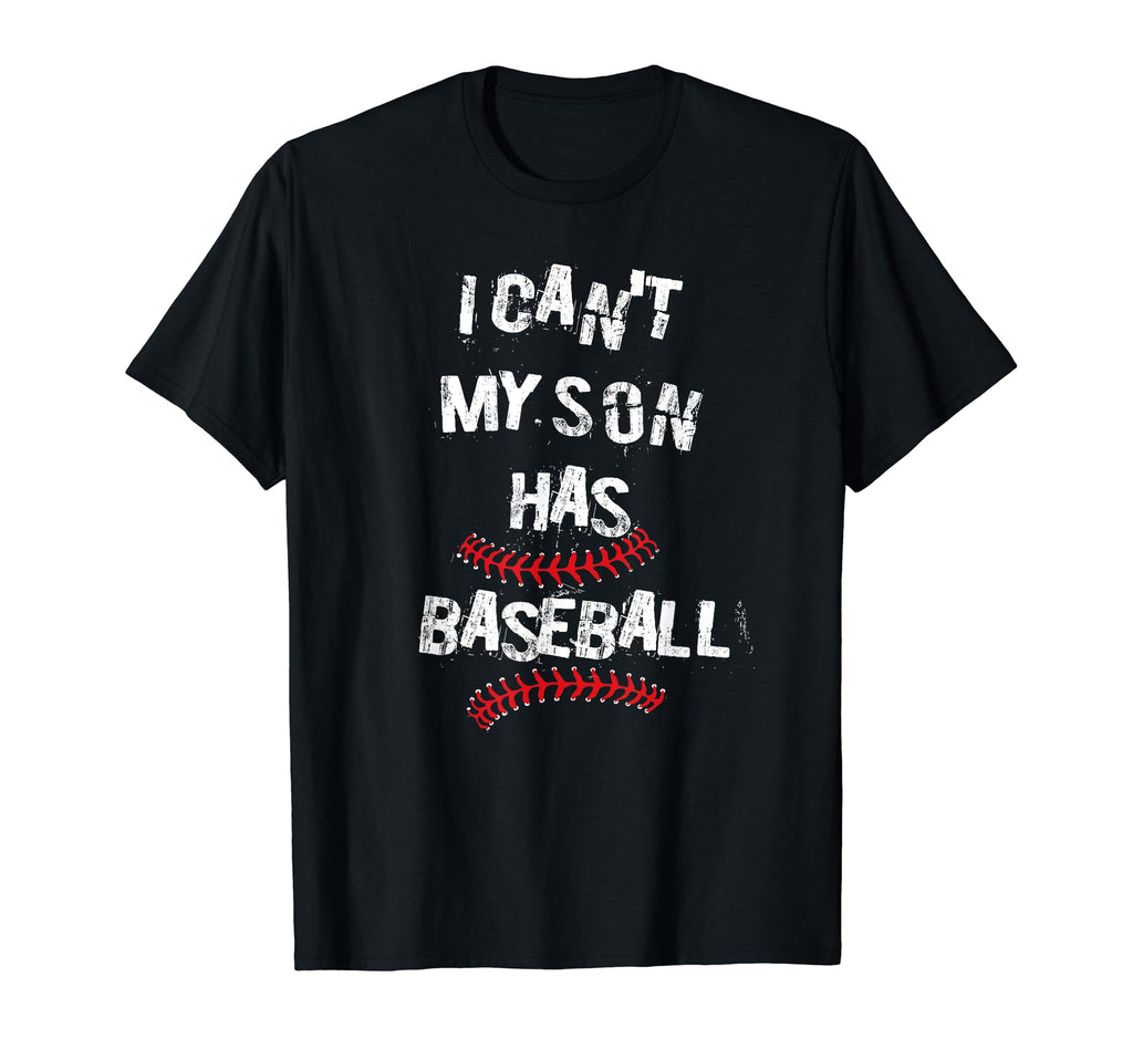 I Cant My Son Has Baseball Funny Mom T-Shirt - Custom Art Print Men Women - T-Shirt, Sweatshirt, Hoodie
