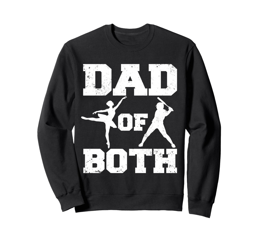 Dad Both Ballet Baseball Funny Sweatshirt - Trendy Graphic for Adults - T-Shirt, Sweatshirt, Hoodie
