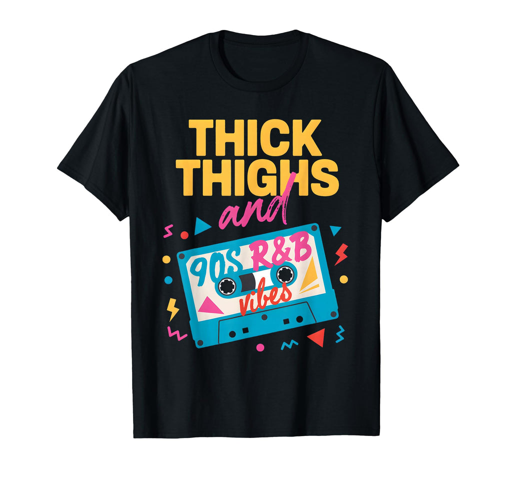 Thick Thighs And 90S R B Vibes Funny T-Shirt - Graphic Print Men Women - T-Shirt, Sweatshirt, Hoodie
