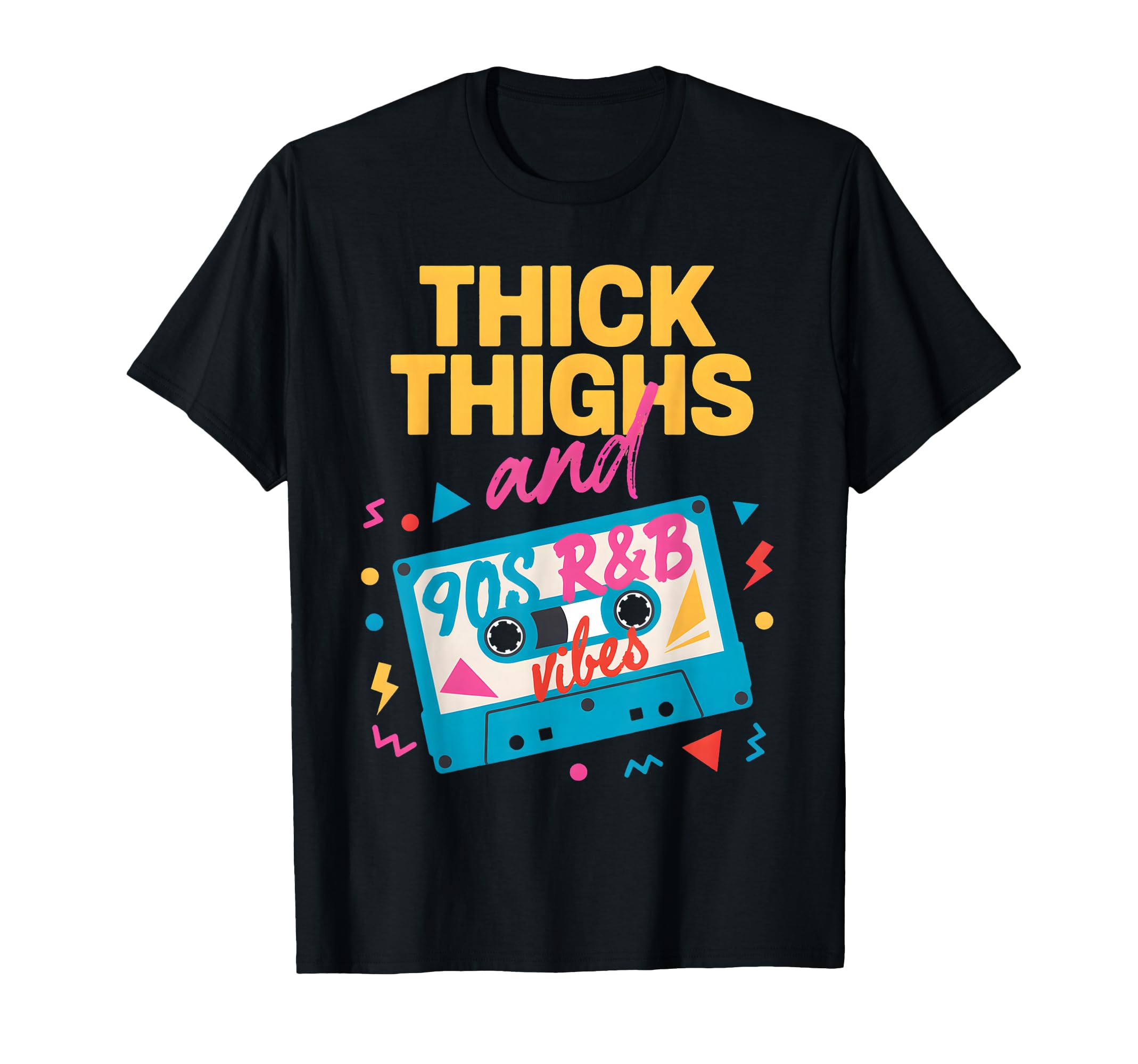 Thick Thighs And 90S R B Vibes Funny T-Shirt - Graphic Print Men Women - T-Shirt, Sweatshirt, Hoodie
