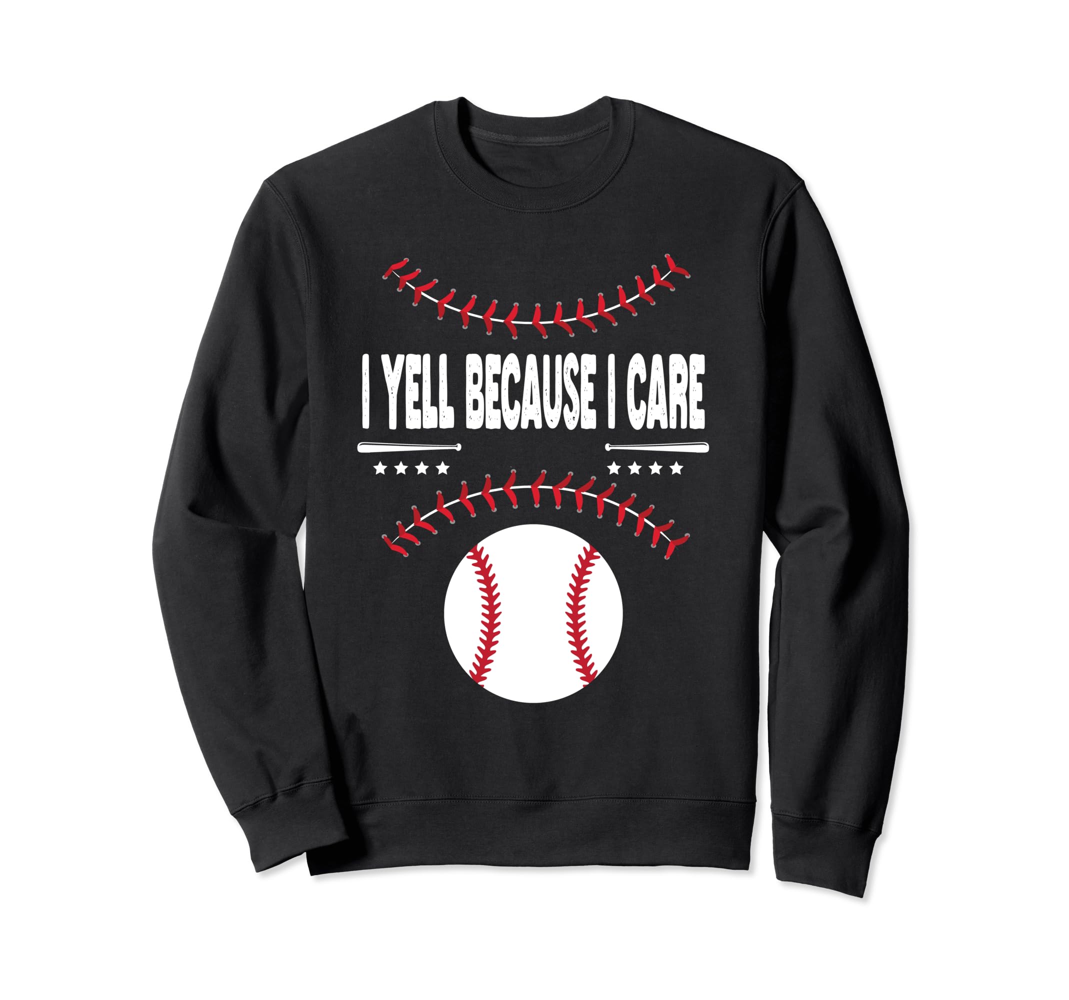 Funny Baseball Fan I Yell Because I Sweatshirt - Aesthetic Graphic Unisex - T-Shirt, Sweatshirt, Hoodie