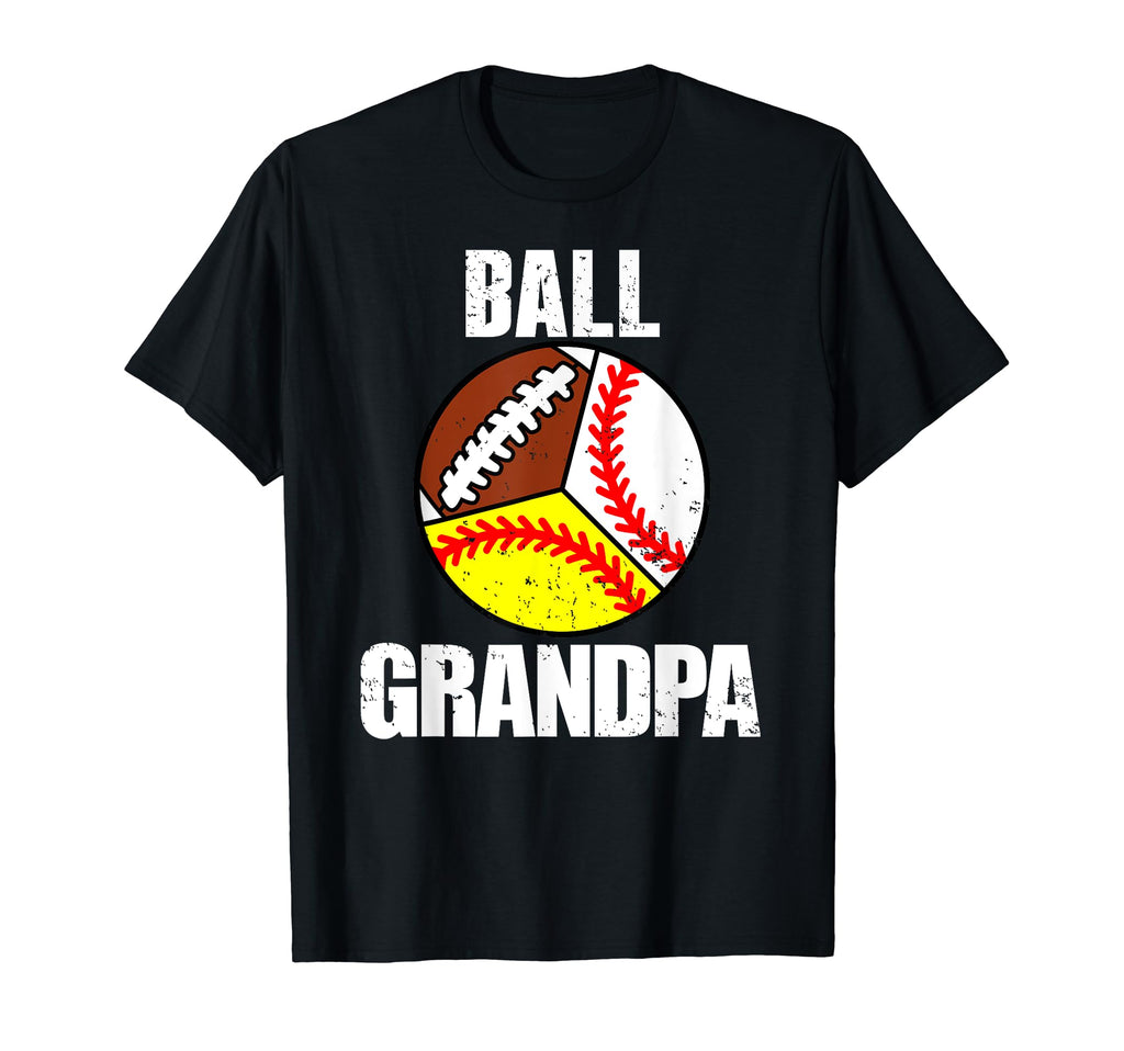 Ball Grandpa Funny Baseball Softball T-Shirt - Novelty Apparel Unisex - T-Shirt, Sweatshirt, Hoodie