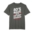 80S Made 90S Hip Hop Raised 80S 90S T-Shirt - Aesthetic Graphic for Adults - T-Shirt, Sweatshirt, Hoodie