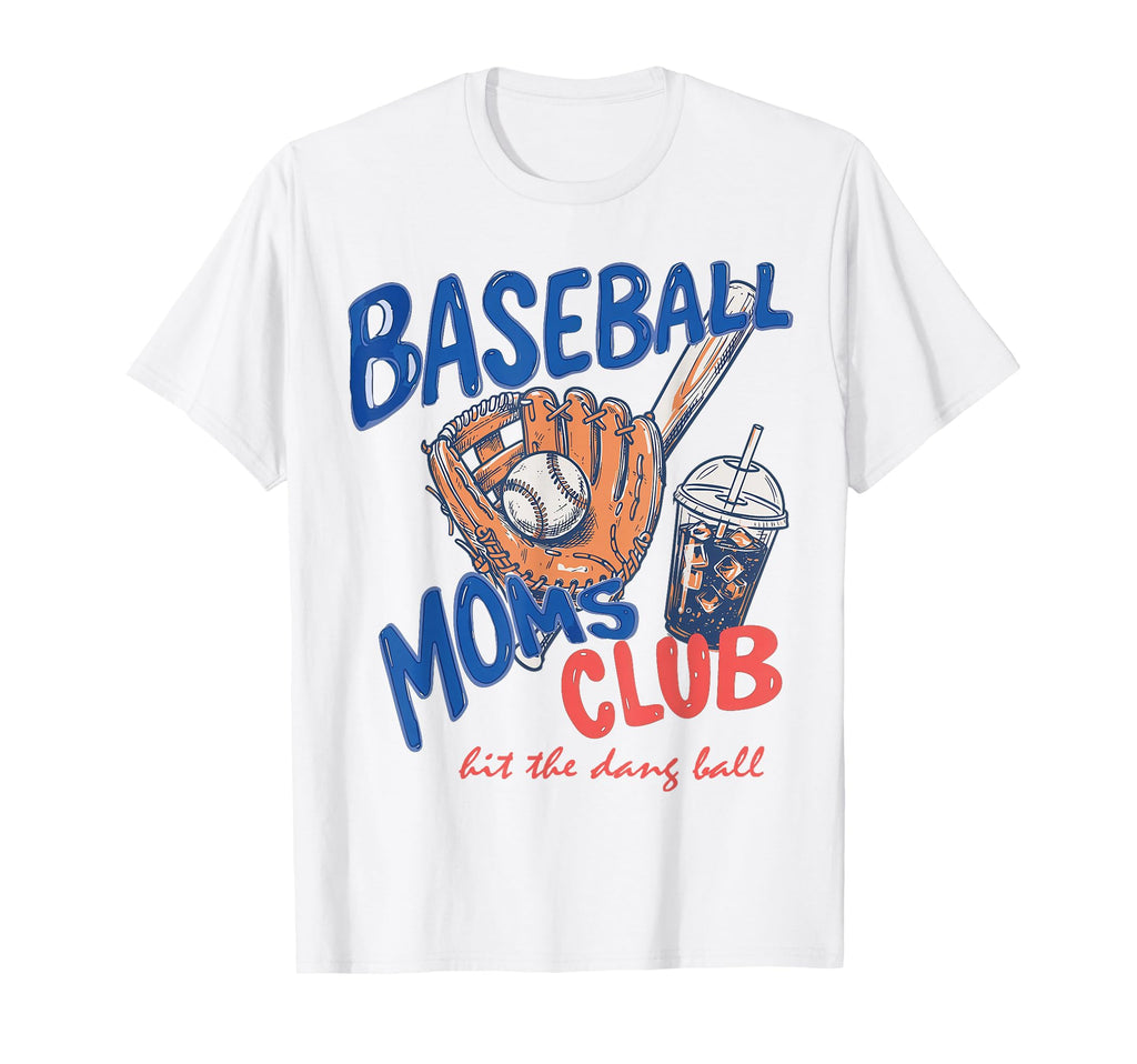 Baseball Moms Club Hit Dang Ball T-Shirt - Streetwear Style Men Women - T-Shirt, Sweatshirt, Hoodie