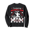 Im Baseball Pitcher Mom Baseball Pitcher Sweatshirt - Graphic Print Unisex - T-Shirt, Sweatshirt, Hoodie