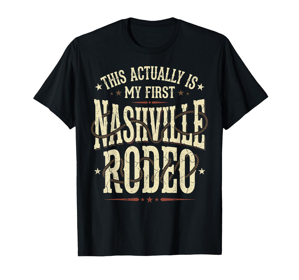 Funny My First Nashville Rodeo Western T-Shirt - Trendy Graphic Unisex - T-Shirt, Sweatshirt, Hoodie