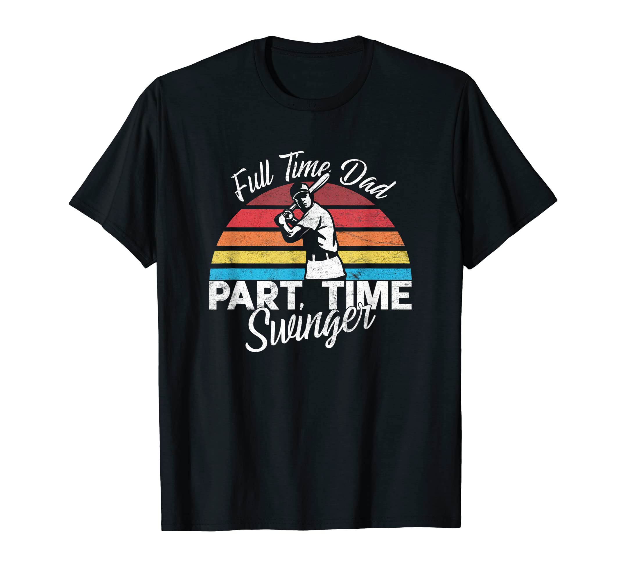 Full Time Dad Part Time Swinger Baseball T-Shirt - Trendy Graphic Unisex - T-Shirt, Sweatshirt, Hoodie