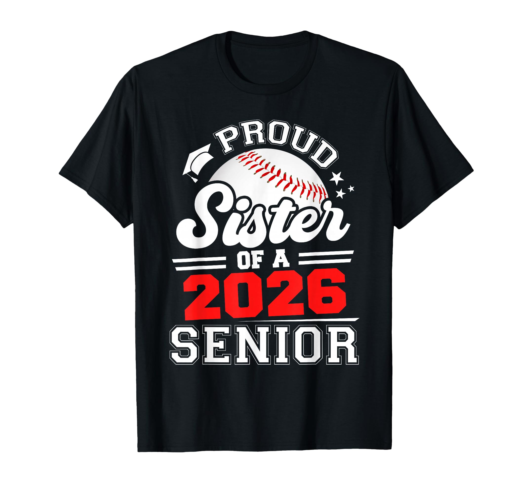 Proud Sister Baseball Senior 2026 T-Shirt - Streetwear Style Men Women - T-Shirt, Sweatshirt, Hoodie