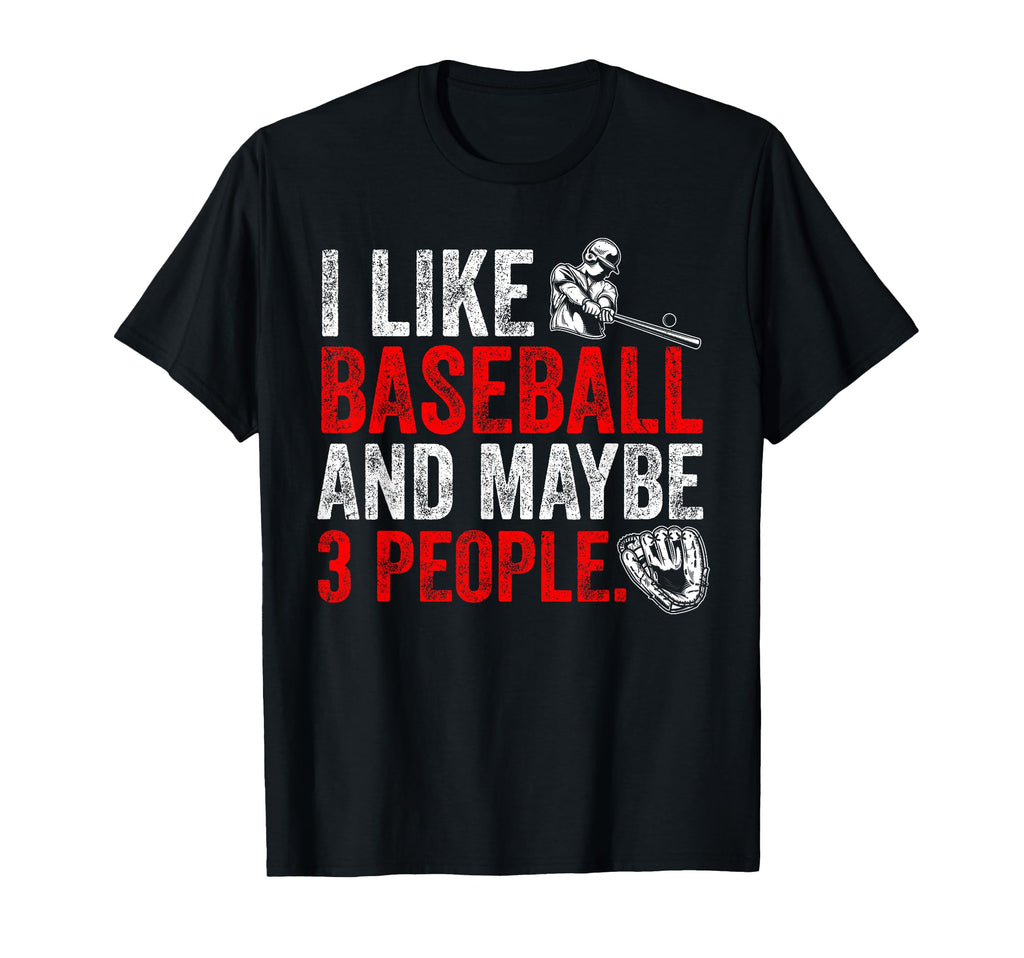 I Like Baseball And Maybe 3 People T-Shirt - Aesthetic Graphic for Adults - T-Shirt, Sweatshirt, Hoodie