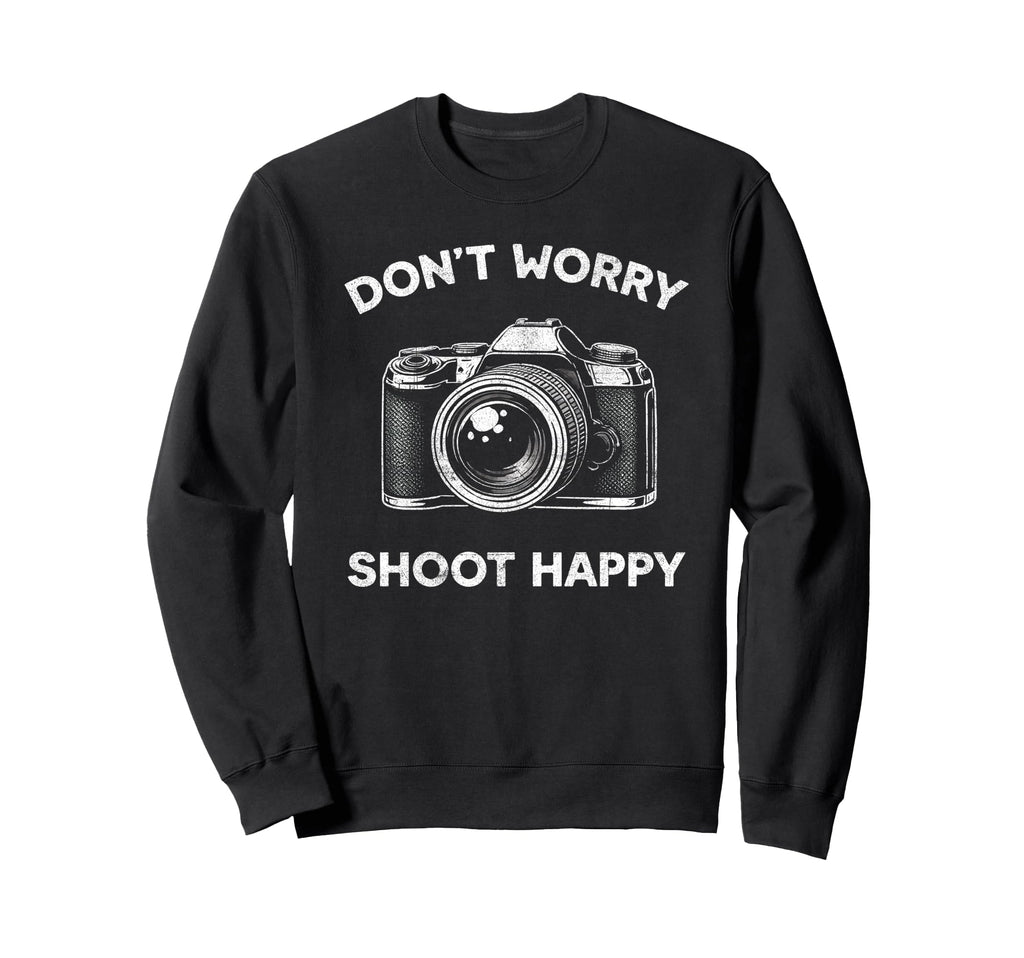 Funny Photography Dont Worry Shoot Sweatshirt - Minimalist Print Unisex - T-Shirt, Sweatshirt, Hoodie
