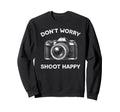 Funny Photography Dont Worry Shoot Sweatshirt - Minimalist Print Unisex - T-Shirt, Sweatshirt, Hoodie