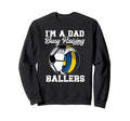 Im Dad Busy Raising Ballers Sweatshirt - Graphic Print for Adults - T-Shirt, Sweatshirt, Hoodie