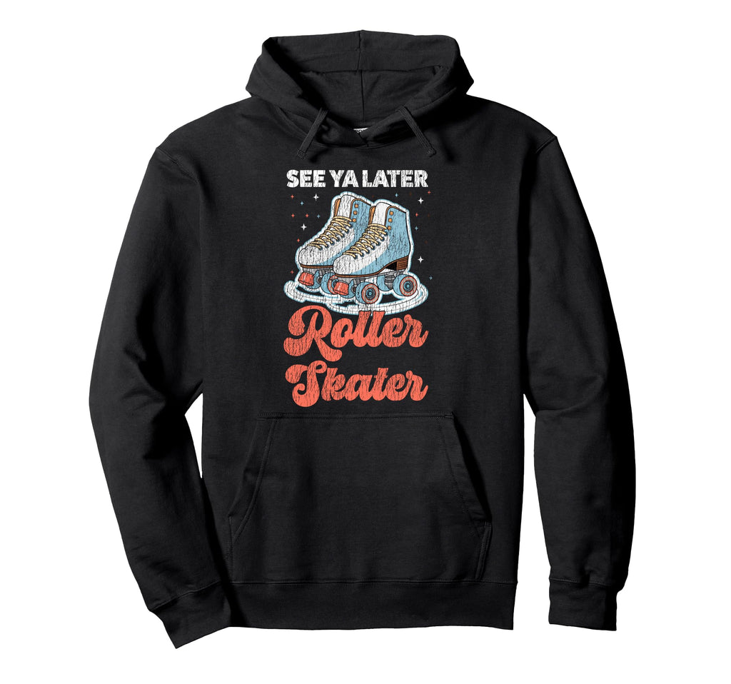 Roller Skating Skate 1970S See You Later Hoodie - Novelty Apparel Men Women - T-Shirt, Sweatshirt, Hoodie