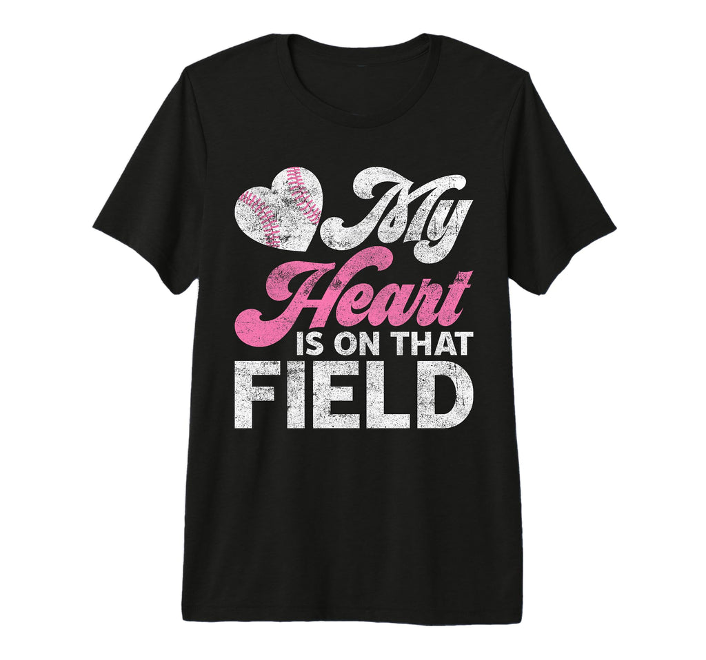 My Heart Is That Field Baseball Mom T-Shirt - Novelty Apparel Unisex - T-Shirt, Sweatshirt, Hoodie