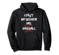 I Cant My Nephew Has Baseball Baseball Hoodie - Trendy Graphic for Adults - T-Shirt, Sweatshirt, Hoodie