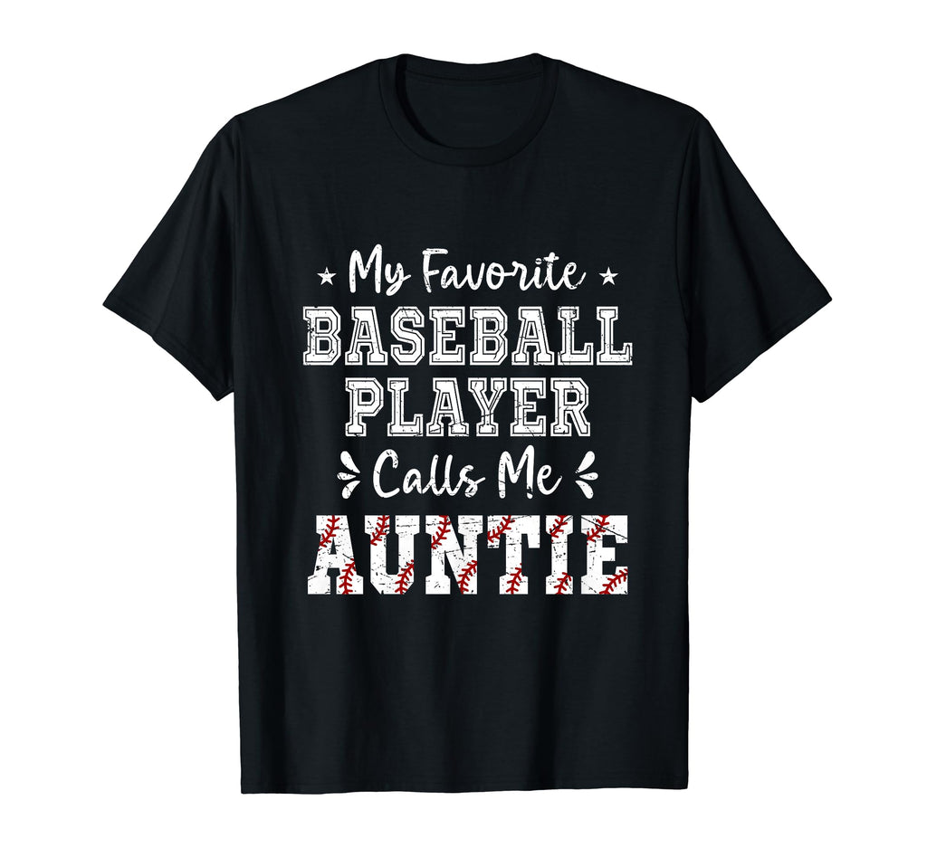 My Favorite Baseball Player Calls Me Auntie T-Shirt - Graphic Print Unisex - T-Shirt, Sweatshirt, Hoodie