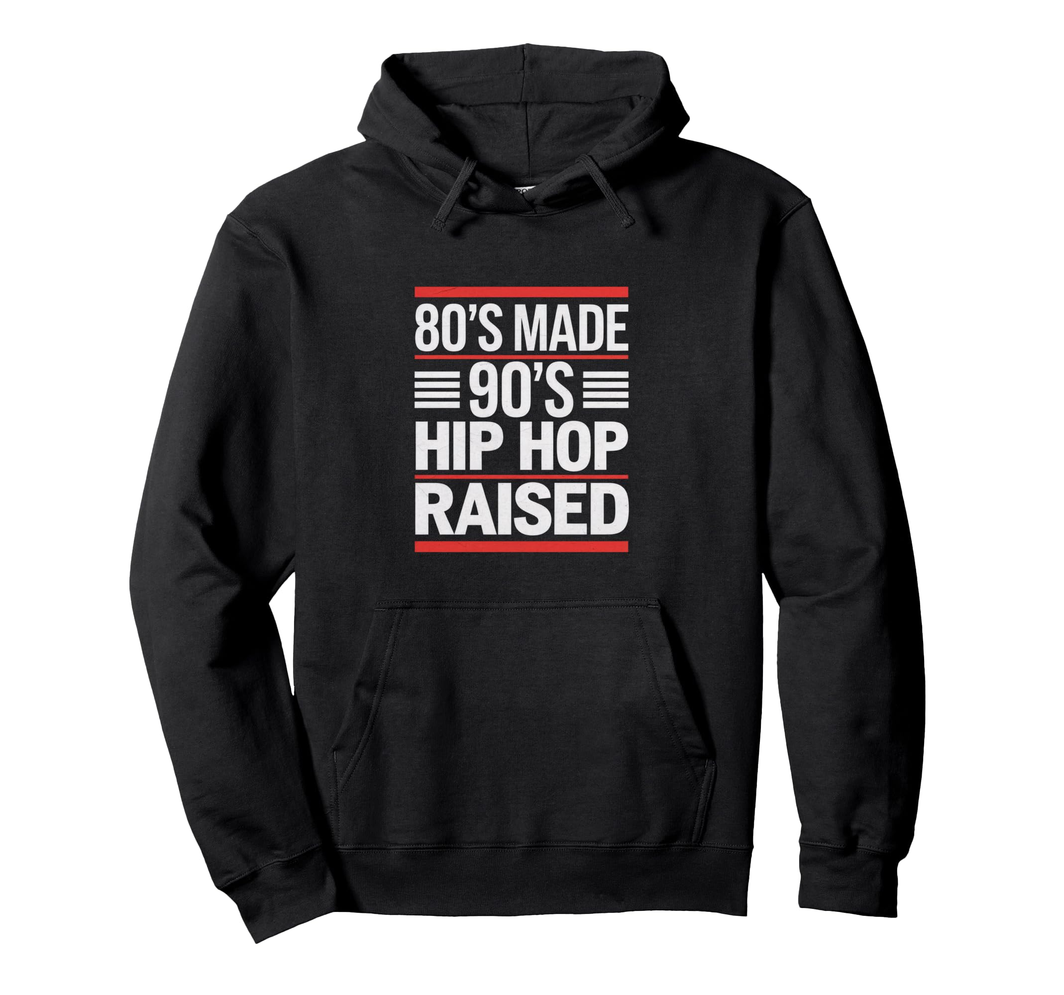 80S Made 90S Hip Hop Raised 80S 90S Hip Hoodie - Custom Art Print Unisex - T-Shirt, Sweatshirt, Hoodie