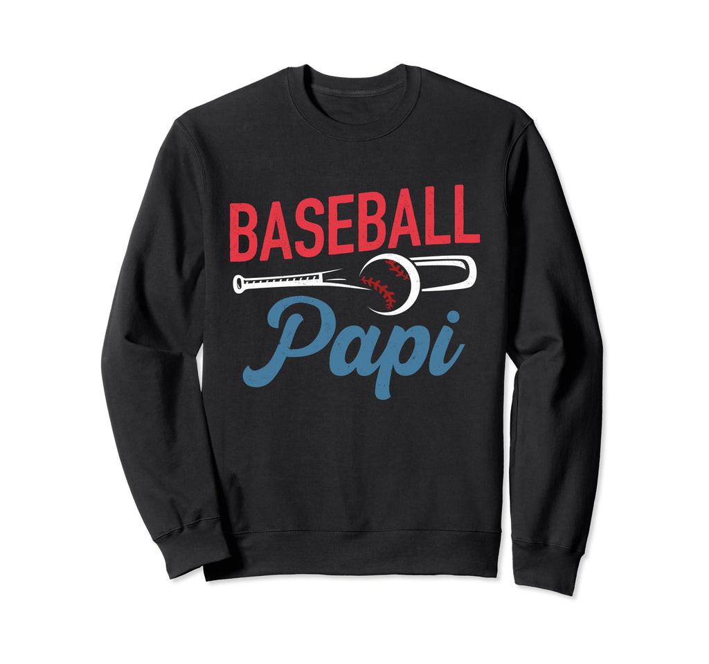 Baseball Papi Life Happy Fathers Day Sweatshirt - Graphic Print Men Women - T-Shirt, Sweatshirt, Hoodie