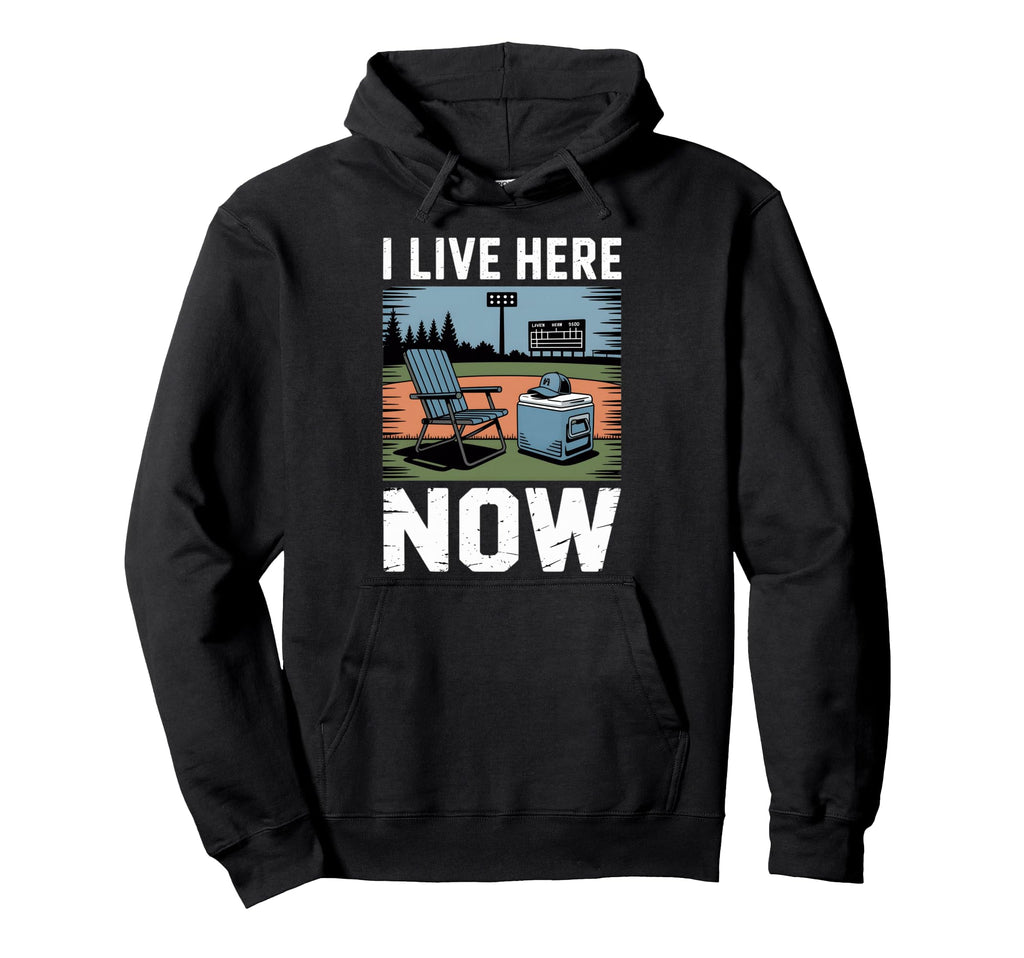 I Live Here Now Baseball Season Hoodie - Casual Everyday Wear for Adults - T-Shirt, Sweatshirt, Hoodie