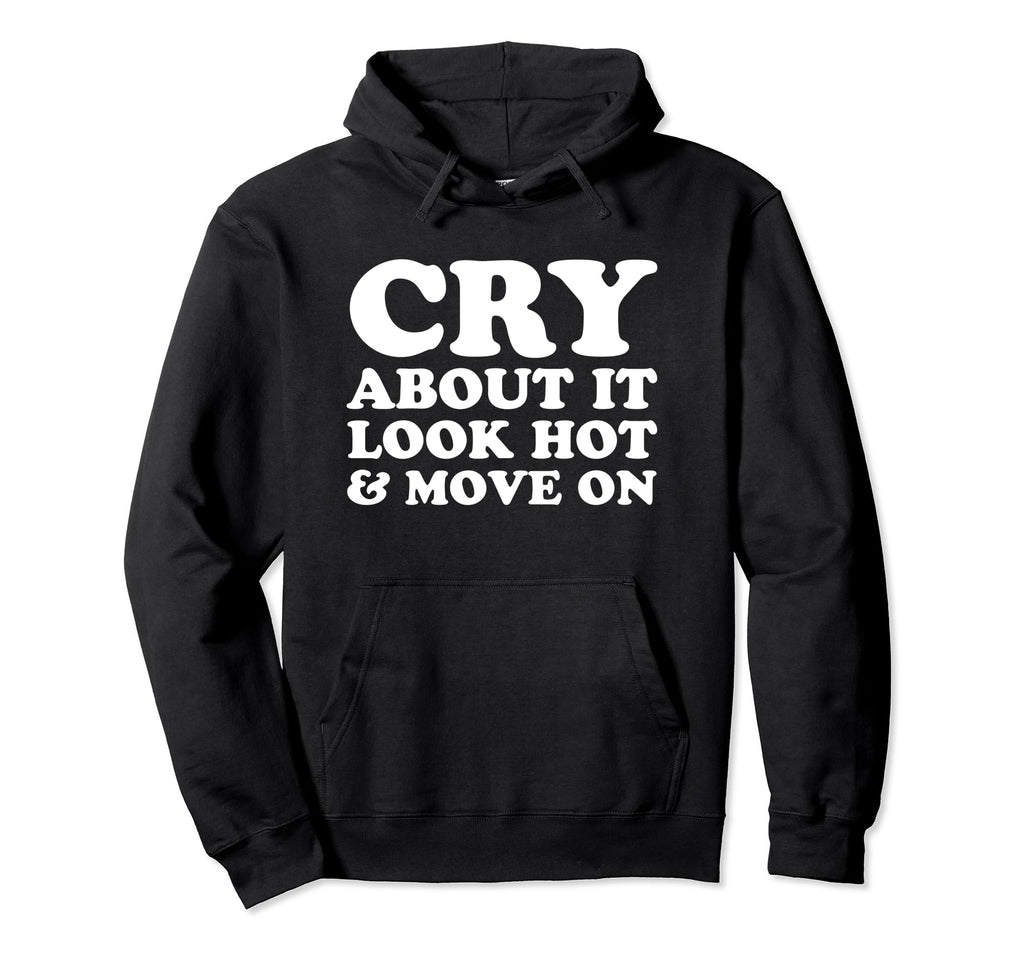 Cry About It Hot Move Funny Y2K Hoodie - Fun Novelty Design for Adults - T-Shirt, Sweatshirt, Hoodie