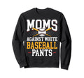 Mom Against White Baseball Pants Sweatshirt - Minimalist Print Unisex - T-Shirt, Sweatshirt, Hoodie