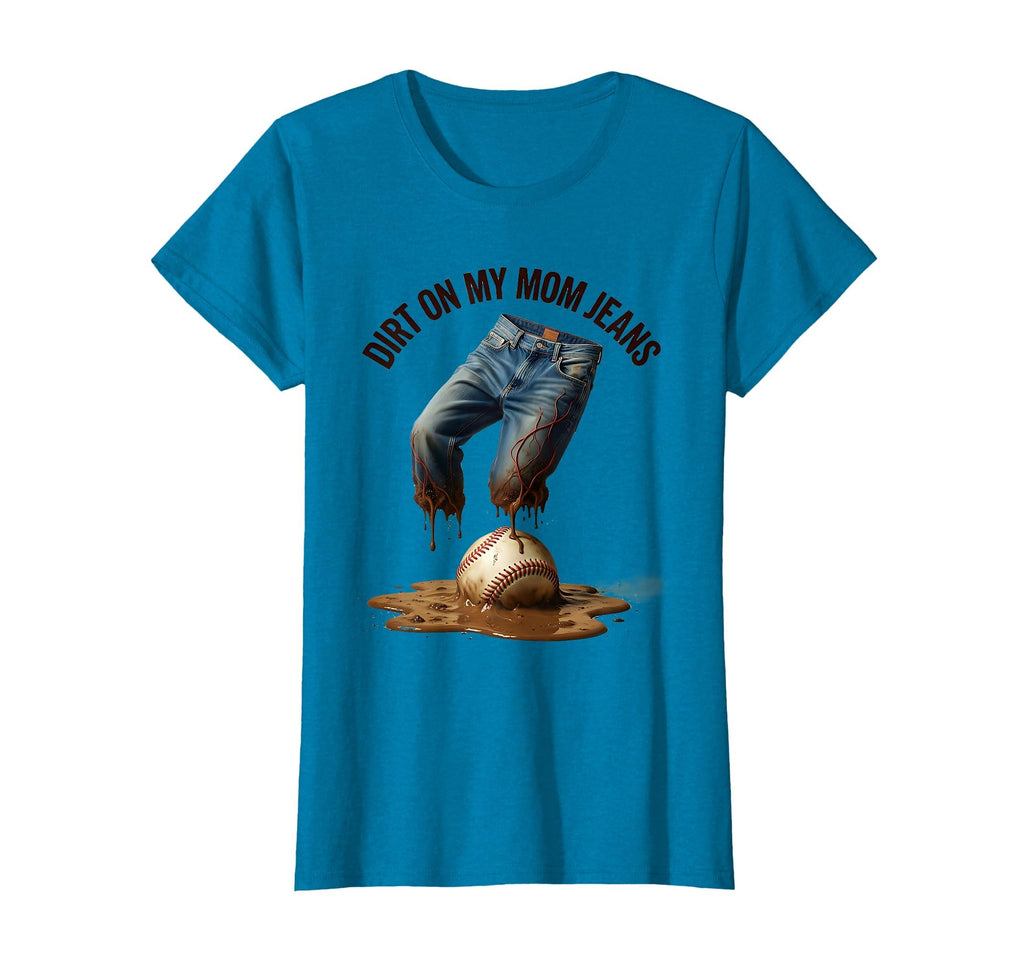 Dirt My Mom Jeans Baseball Mom T-Shirt - Novelty Apparel Men Women - T-Shirt, Sweatshirt, Hoodie