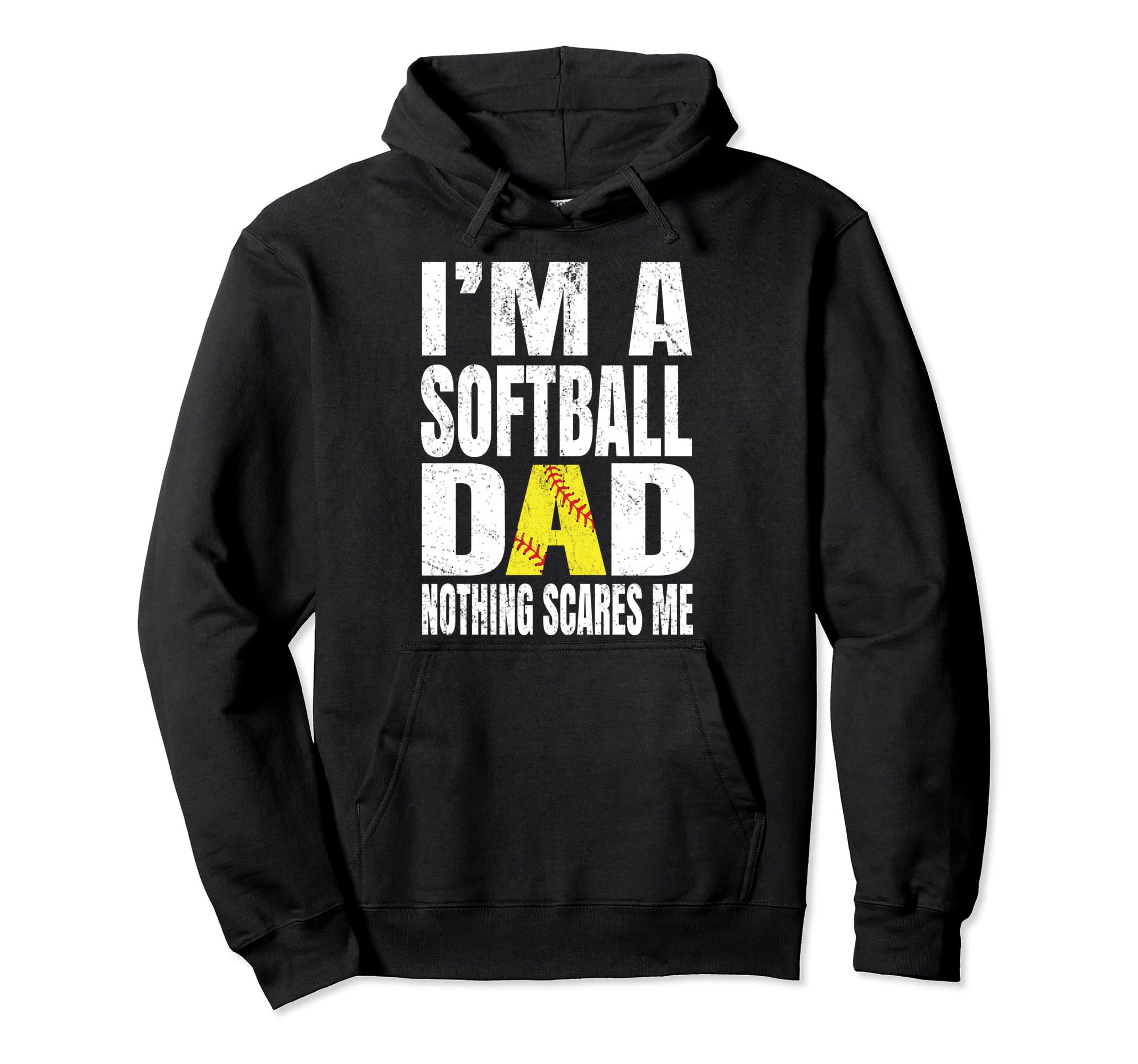 Im Softball Dad Nothing Scares Me Funny Hoodie - Unique Graphic for Adults - T-Shirt, Sweatshirt, Hoodie