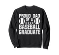 Proud Dad Baseball Graduate Baseball Sweatshirt - Streetwear Style Unisex - T-Shirt, Sweatshirt, Hoodie