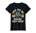 Roller Skating They See Me Rollin They T-Shirt - Fun Novelty Design Unisex - T-Shirt, Sweatshirt, Hoodie