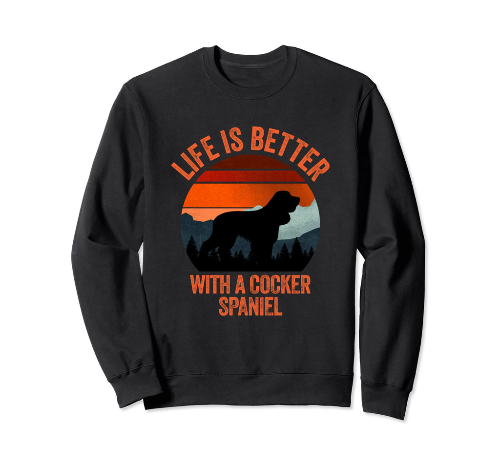 Life Is Better Cocker Spaniel Sweatshirt - Unique Graphic Men Women - T-Shirt, Sweatshirt, Hoodie
