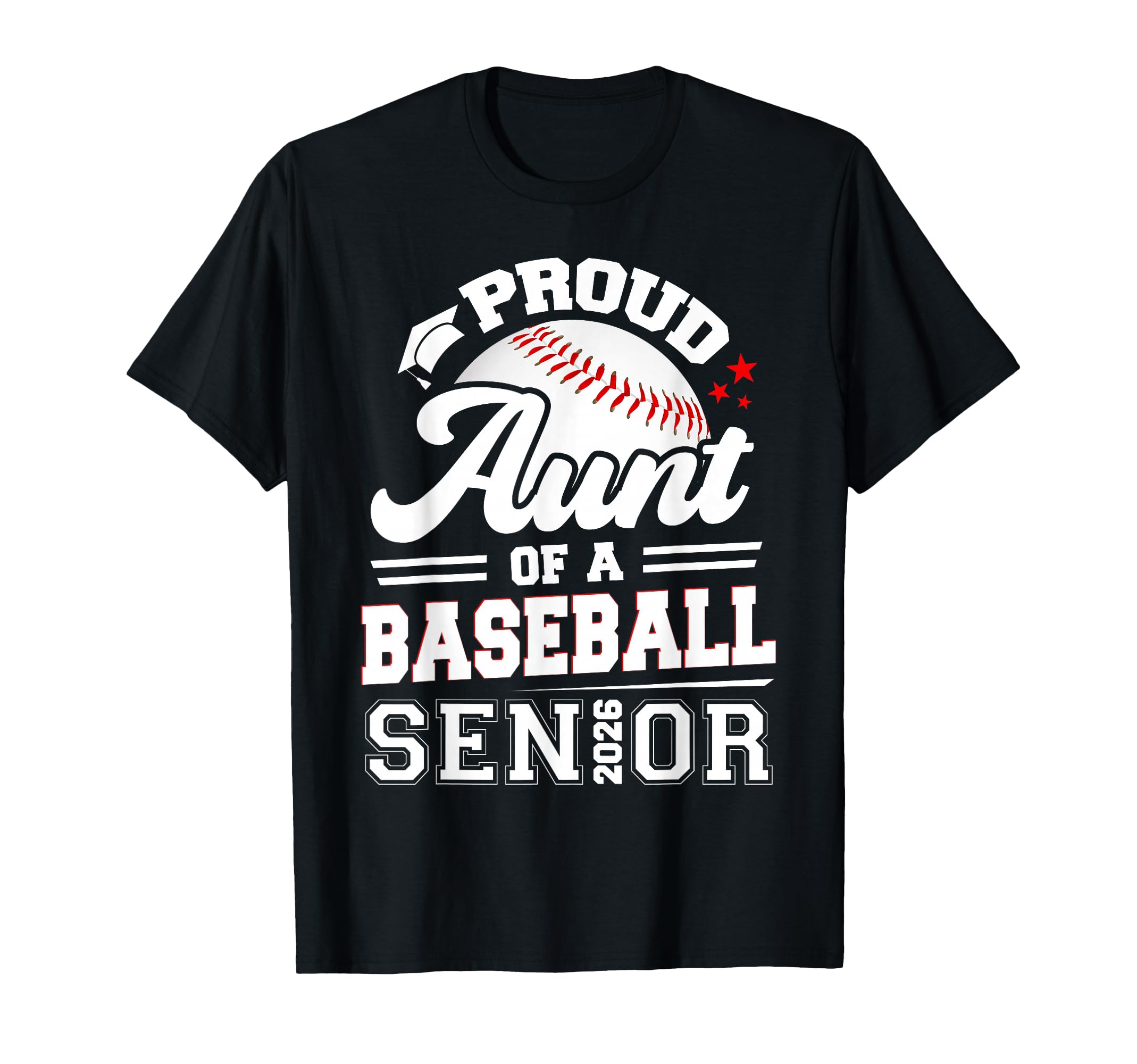 Proud Aunt Baseball Senior 2026 T-Shirt - Casual Everyday Wear Unisex - T-Shirt, Sweatshirt, Hoodie