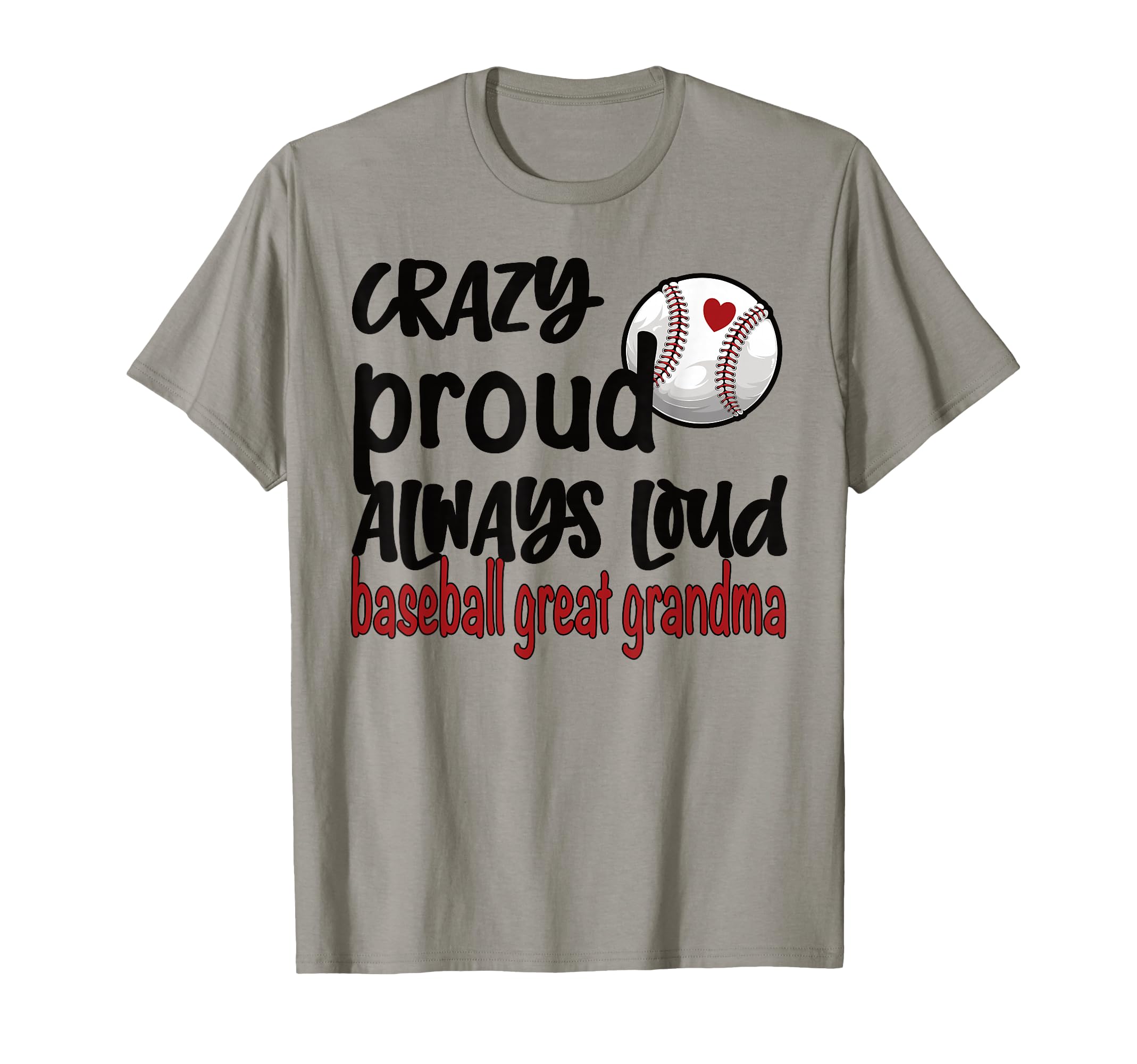 Crazy Proud Always Loud Baseball T-Shirt - Fun Novelty Design Men Women - T-Shirt, Sweatshirt, Hoodie