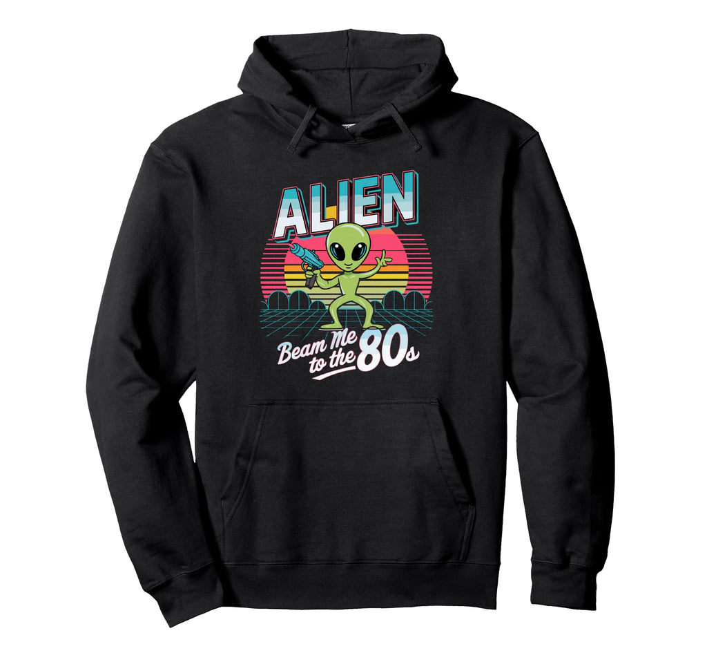 Alien To 80S Eighties Hoodie - Novelty Apparel Unisex - T-Shirt, Sweatshirt, Hoodie