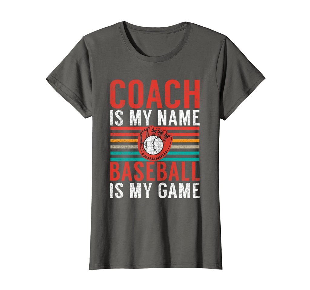 Coach Is My Name Baseball Is My Game T-Shirt - Fun Novelty Design Unisex - T-Shirt, Sweatshirt, Hoodie