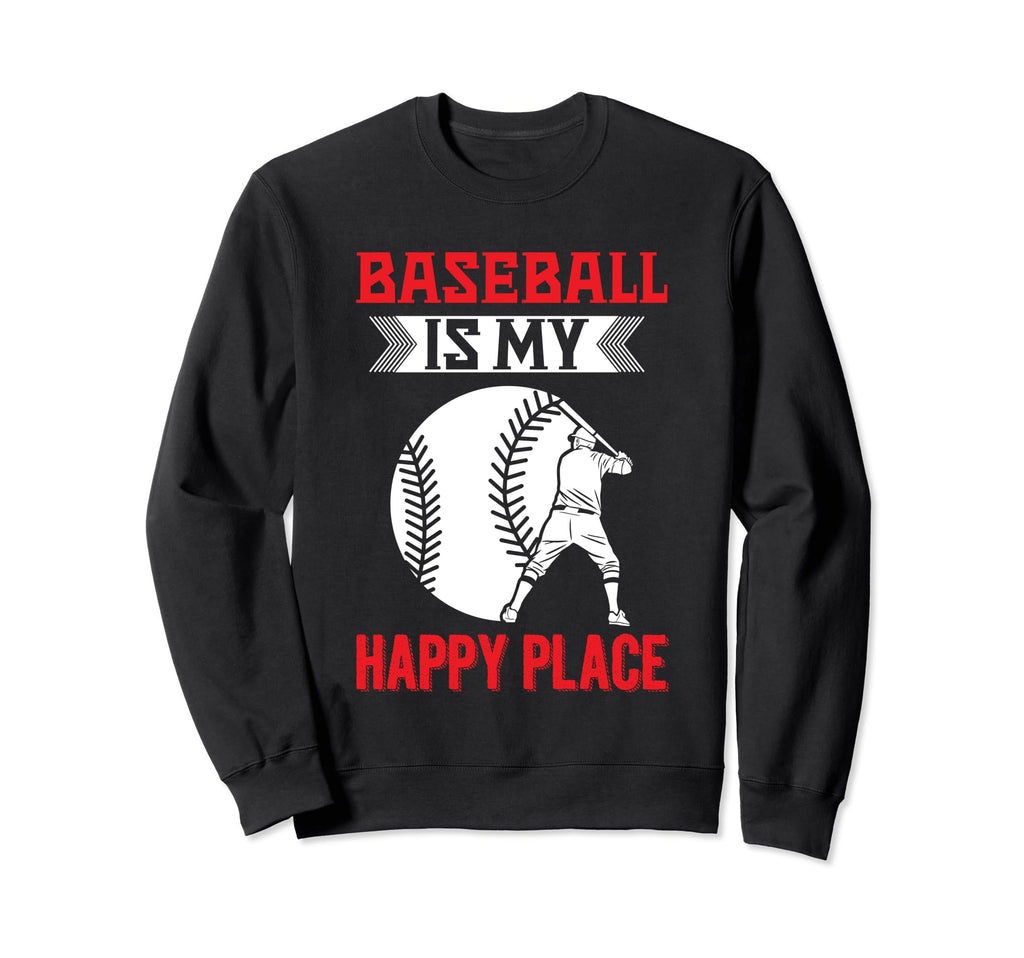 Baseball Is My Happy Place Baseball Sweatshirt - Unique Graphic for Adults - T-Shirt, Sweatshirt, Hoodie