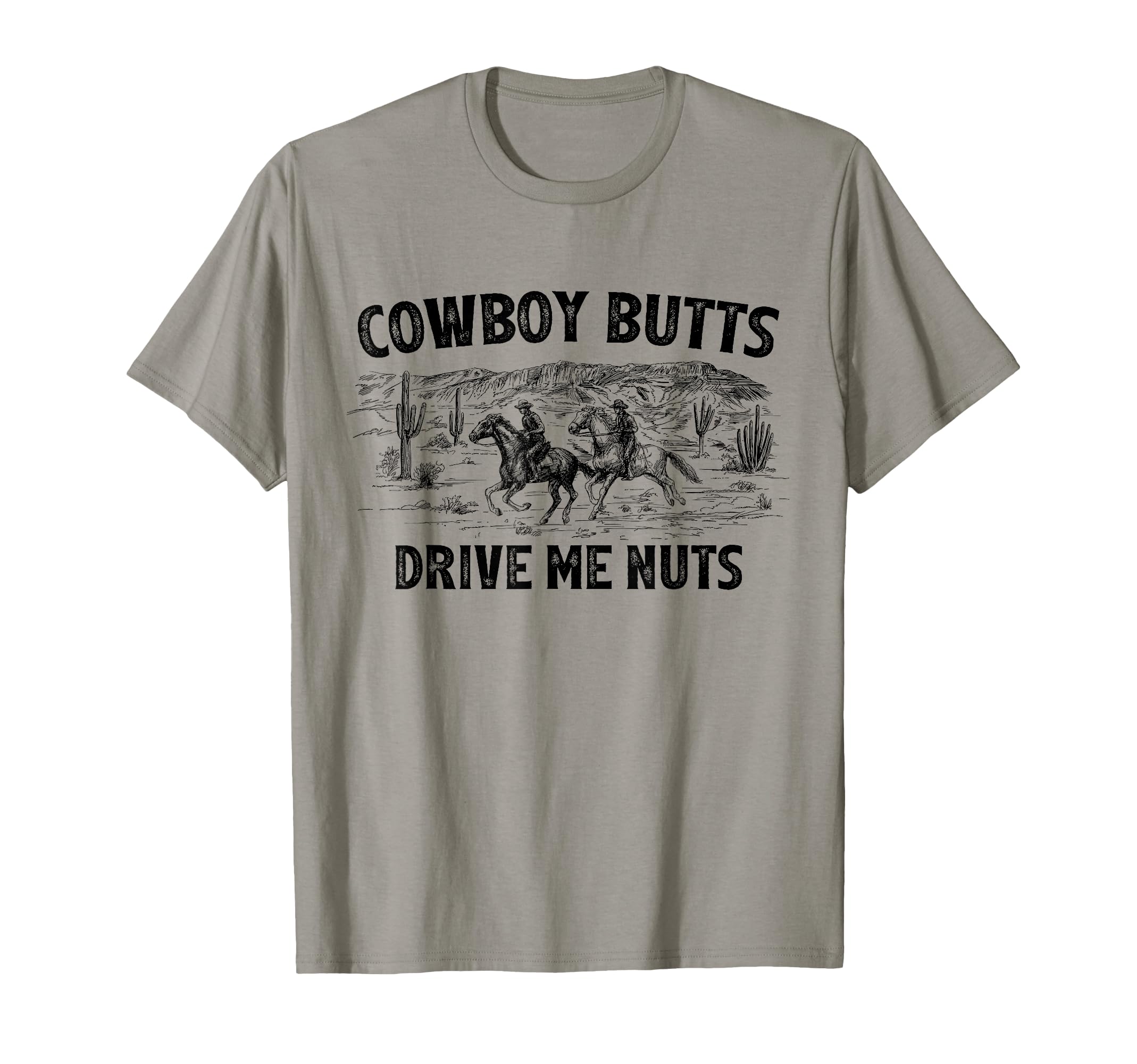Cowboy Butts Drive Me Nuts Horse Ride T-Shirt - Aesthetic Graphic Unisex - T-Shirt, Sweatshirt, Hoodie