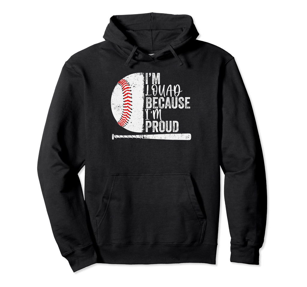 Funny Baseball Fan Im Loud Because Hoodie - Casual Everyday Wear Men Women - T-Shirt, Sweatshirt, Hoodie