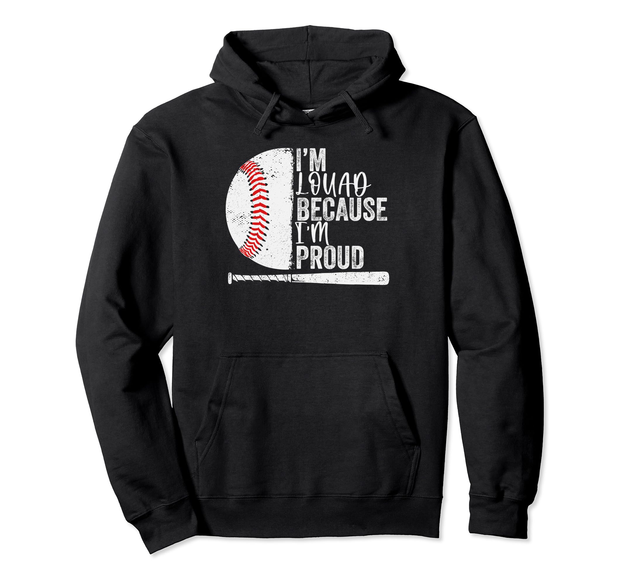 Funny Baseball Fan Im Loud Because Hoodie - Casual Everyday Wear Men Women - T-Shirt, Sweatshirt, Hoodie