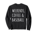 Weekends Coffee And Baseball Sweatshirt - Minimalist Print Men Women - T-Shirt, Sweatshirt, Hoodie