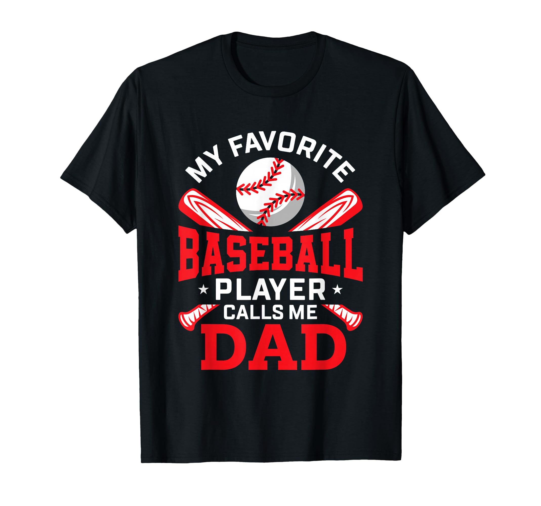 My Favorite Baseball Player Calls Me Dad T-Shirt - Trendy Graphic Men Women - T-Shirt, Sweatshirt, Hoodie