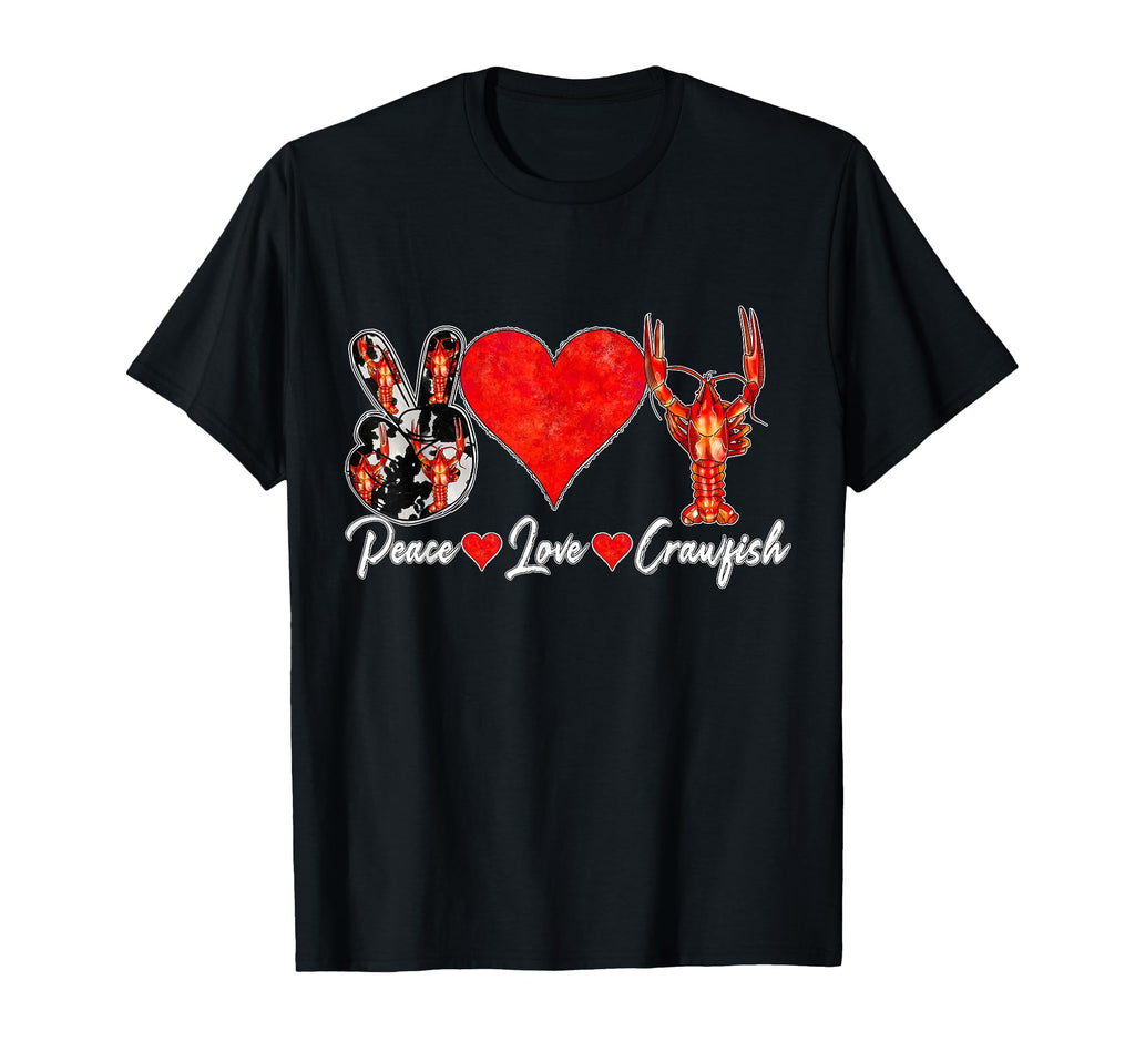 Peace Love Crawfish Cajun T-Shirt - Novelty Apparel Men Women - T-Shirt, Sweatshirt, Hoodie
