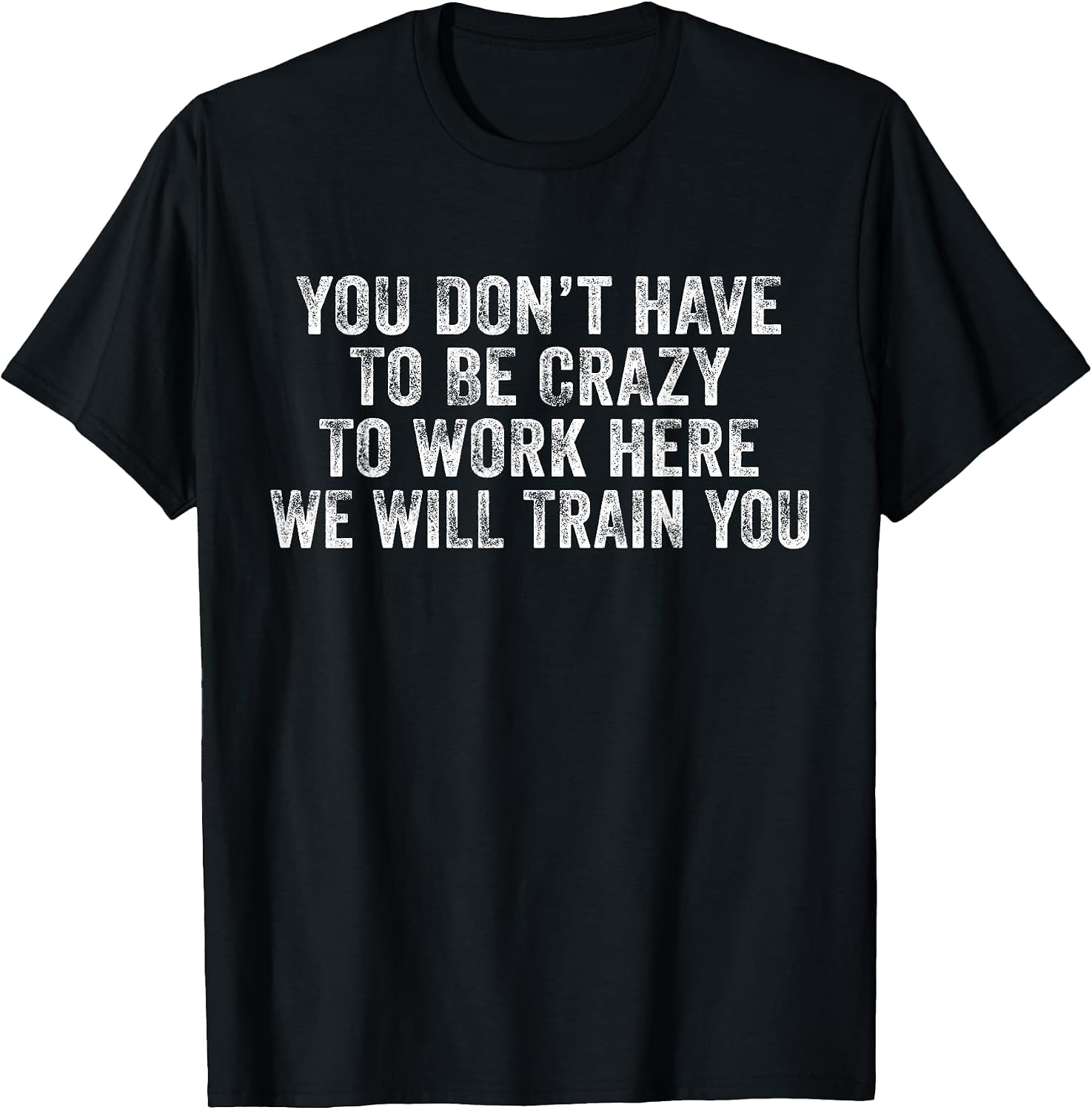 You Don't Have to Be Crazy Work Here - Adult & Kids T-Shirts, Sweatshirts & Hoodies apparel design preview 1