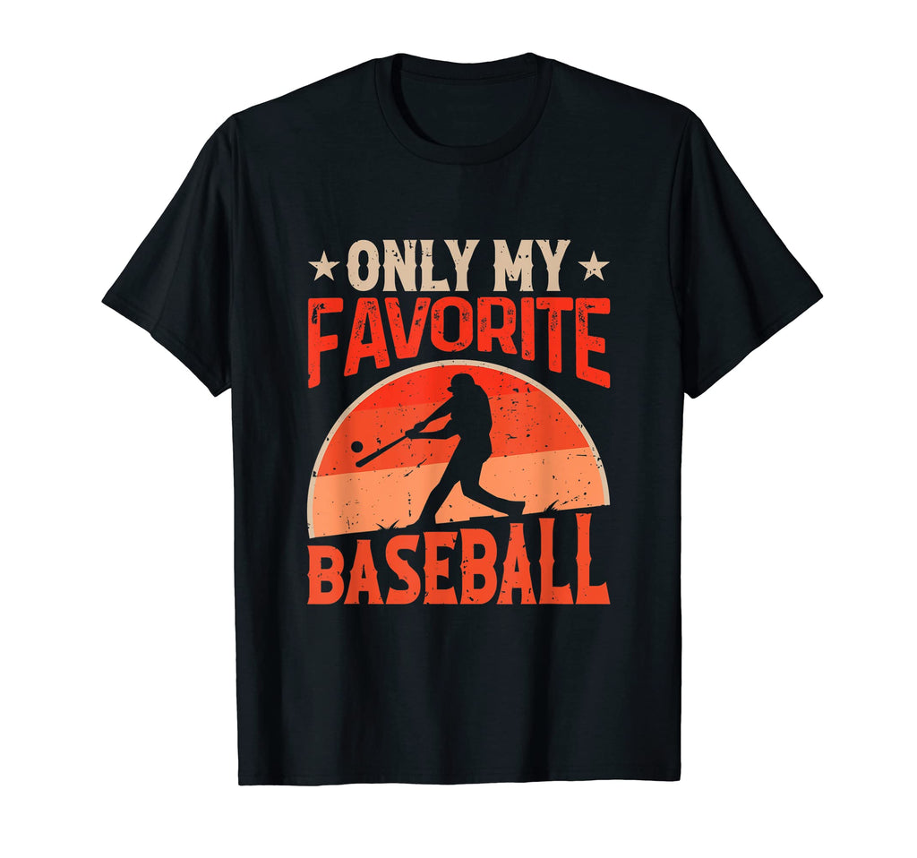 Only My Favorite Baseball Lover Baseball T-Shirt - Unique Graphic Unisex - T-Shirt, Sweatshirt, Hoodie