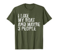 I Like My Boat And Maybe 3 People Funny T-Shirt - Streetwear Style Unisex - T-Shirt, Sweatshirt, Hoodie
