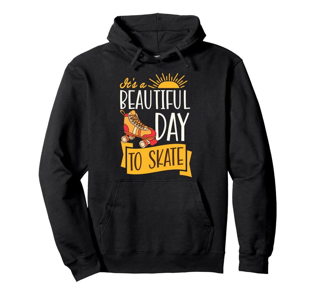Its Beautiful Day To Skate Hoodie - Fun Novelty Design for Adults - T-Shirt, Sweatshirt, Hoodie