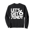 Lets Get 6 7Endy 60S 70S Sweatshirt - Streetwear Style for Adults - T-Shirt, Sweatshirt, Hoodie