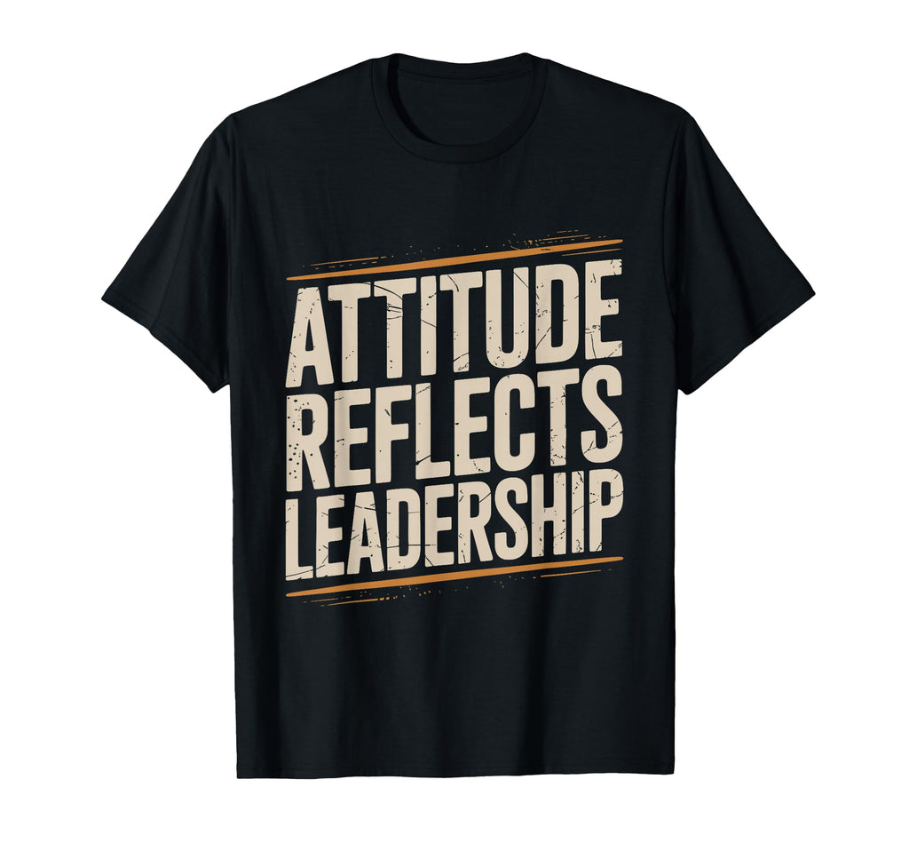Attitude Reflects Leadership Coach T-Shirt - Aesthetic Graphic Unisex - T-Shirt, Sweatshirt, Hoodie