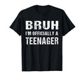 Bruh Im Teenager 13Th Birthday 13 T-Shirt - Streetwear Style Men Women - T-Shirt, Sweatshirt, Hoodie
